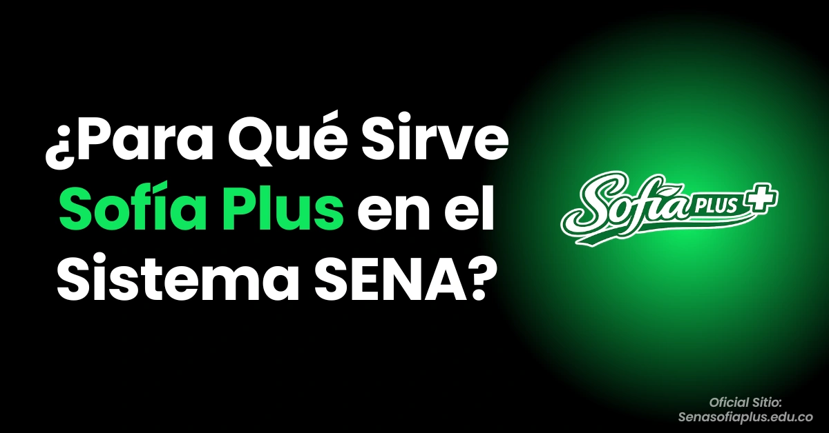 ¿Para Qué Sirve Sofía Plus en el Sistema SENA?