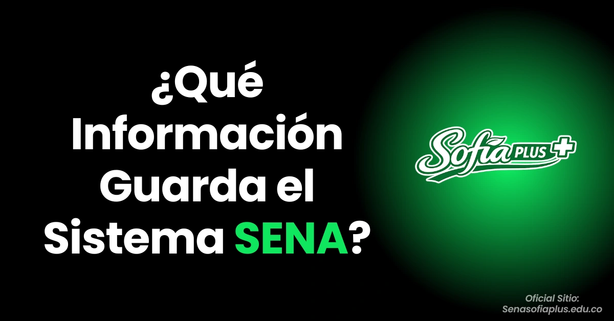 ¿Qué Información Guarda el Sistema SENA?