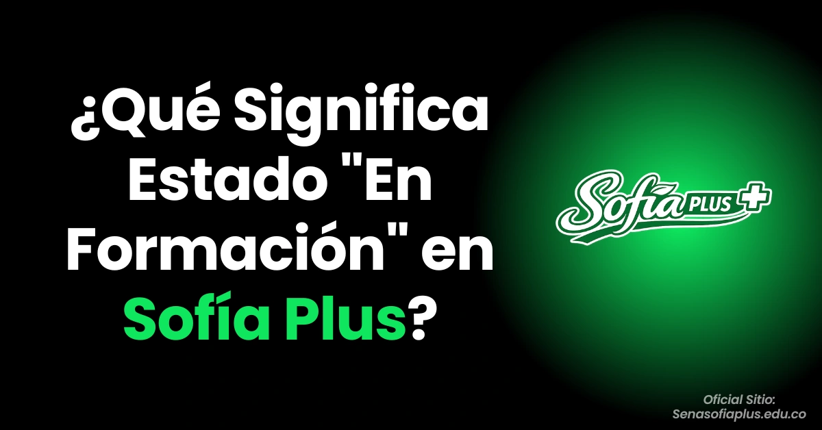 ¿Qué Significa Estado "En Formación" en Sofía Plus?